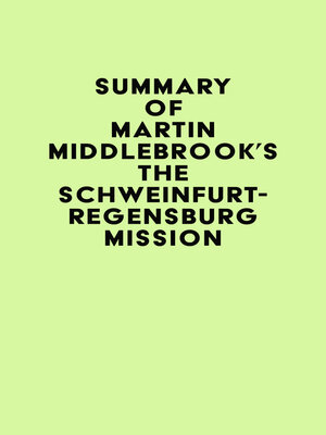 cover image of Summary of Martin Middlebrook's the Schweinfurt-Regensburg Mission